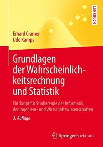 Grundlagen der Wahrscheinlichkeitsrechnung und Statistik Ein Skript für Studierende der Informatik, der Ingenieur- und Wirtschaftswissenschaften