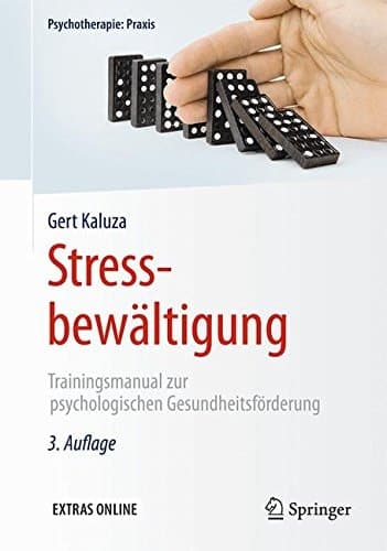 Stressbewältigung: Trainingsmanual zur psychologischen Gesundheitsförderung (Psychotherapie: Praxis) (German Edition)