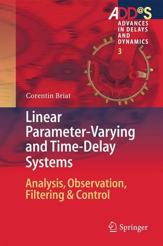 Linear Parameter-Varying and Time-Delay Systems Analysis, Observation, Filtering & Control