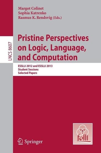 Pristine Perspectives on Logic, Language and Computation ESSLLI 2012 and ESSLLI 2013 Student Sessions, Selected Papers