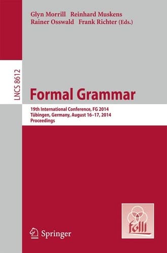 Formal Grammar 19th International Conference, Formal Grammar 2014, Tübingen, Germany, August 16-17, 2014. Proceedings
