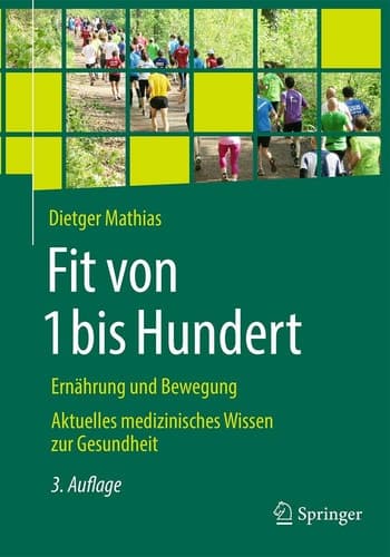 Fit von 1 bis Hundert Ernährung und Bewegung - Aktuelles medizinisches Wissen zur Gesundheit