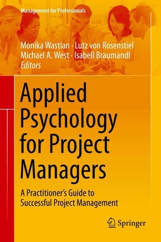 Applied Psychology for Project Managers A Practitioner's Guide to Successful Project Management