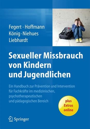 Sexueller Missbrauch von Kindern und Jugendlichen Ein Handbuch zur Prävention und Intervention für Fachkräfte im medizinischen, psychotherapeutischen und pädagogischen Bereich