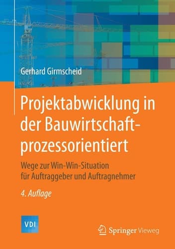 Projektabwicklung in der Bauwirtschaft-prozessorientiert Wege zur Win-Win-Situation für Auftraggeber und Auftragnehmer