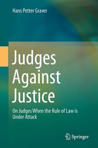 Judges Against Justice On Judges When the Rule of Law is Under Attack
