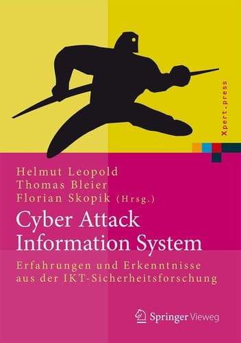 Cyber Attack Information System Erfahrungen und Erkenntnisse aus der IKT-Sicherheitsforschung