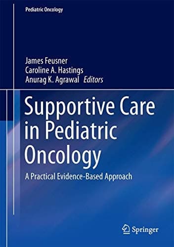 Supportive Care in Pediatric Oncology A Practical Evidence-Based Approach