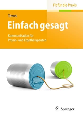 Einfach gesagt Kommunikation für Physio- und Ergotherapeuten