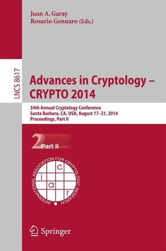 Advances in Cryptology -- CRYPTO 2014 34th Annual Cryptology Conference, Santa Barbara, CA, USA, August 17-21, 2014, Proceedings, Part II