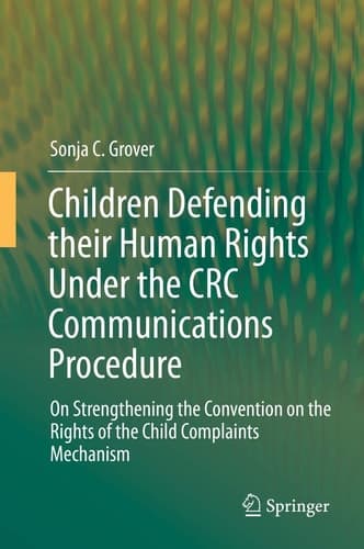 Children Defending their Human Rights Under the CRC Communications Procedure On Strengthening the Convention on the Rights of the Child Complaints Mechanism
