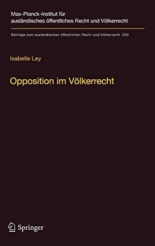 Opposition im Völkerrecht Ein Beitrag zur Legitimation internationaler Rechtserzeugung