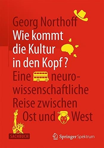 Wie kommt die Kultur in den Kopf? Eine neurowissenschaftliche Reise zwischen Ost und West