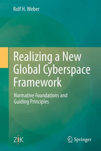 Realizing a New Global Cyberspace Framework Normative Foundations and Guiding Principles
