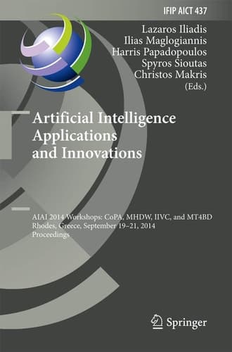 Artificial Intelligence Applications and Innovations AIAI 2014 Workshops: CoPA, MHDW, IIVC, and MT4BD, Rhodes, Greece, September 19-21, 2014, Proceedings
