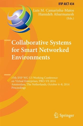Collaborative Systems for Smart Networked Environments 15th IFIP WG 5.5 Working Conference on Virtual Enterprises, PRO-VE 2014, Amsterdam, The Netherlands, October 6-8, 2014, Proceedings