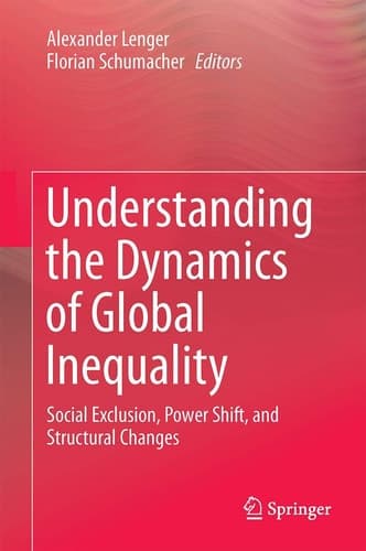 Understanding the Dynamics of Global Inequality Social Exclusion, Power Shift, and Structural Changes