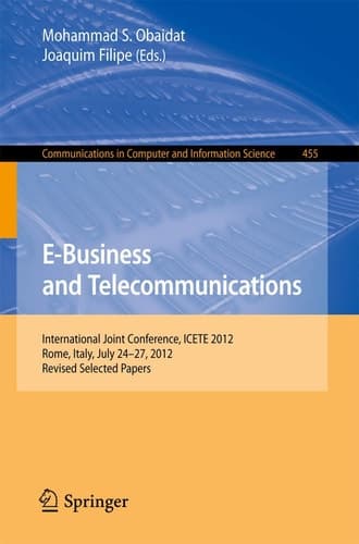 E-Business and Telecommunications International Joint Conference, ICETE 2012, Rome, Italy, July 24--27, 2012, Revised Selected Papers