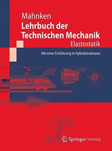 Lehrbuch der Technischen Mechanik - Elastostatik Mit einer Einführung in Hybridstrukturen