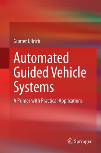 Automated Guided Vehicle Systems A Primer with Practical Applications