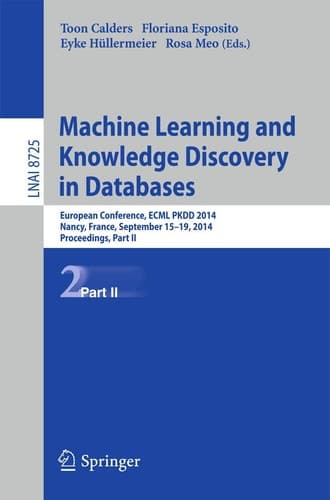 Machine Learning and Knowledge Discovery in Databases European Conference, ECML PKDD 2014, Nancy, France, September 15-19, 2014. Proceedings, Part II