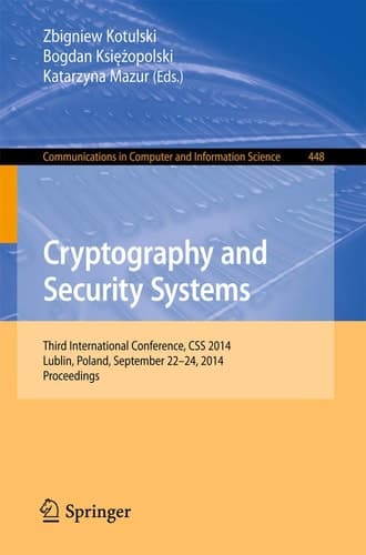 Cryptography and Security Systems Third International Conference, CSS 2014, Lublin, Poland, September 22-24, 2014. Proceedings