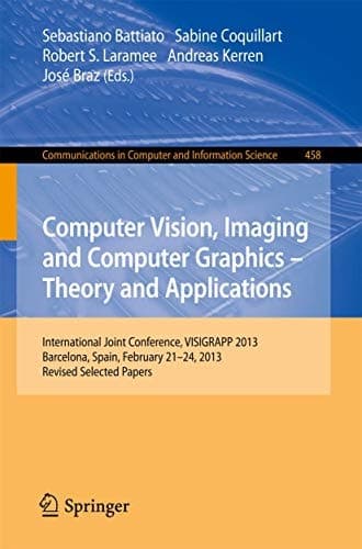 Computer Vision, Imaging and Computer Graphics -- Theory and Applications International Joint Conference, VISIGRAPP 2013, Barcelona, Spain, February 21-24, 2013, Revised Selected Papers