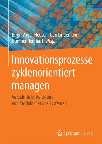 Innovationsprozesse zyklenorientiert managen Verzahnte Entwicklung von Produkt-Service Systemen
