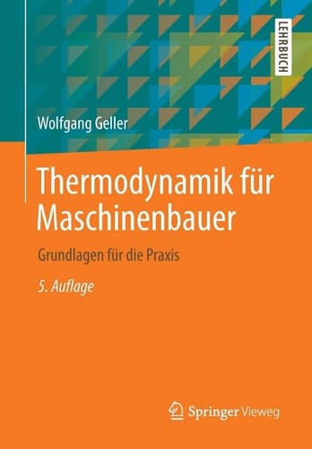 Thermodynamik für Maschinenbauer Grundlagen für die Praxis