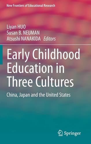 Early Childhood Education in Three Cultures China, Japan and the United States