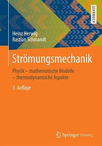 Strömungsmechanik Physik – mathematische Modelle – thermodynamische Aspekte