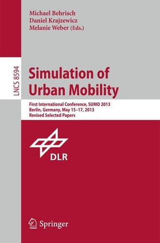 Simulation of Urban Mobility First International Conference, SUMO 2013, Berlin, Germany, May 15-17, 2013. Revised Selected Papers