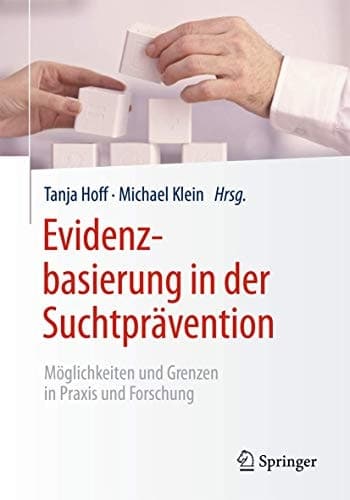 Evidenzbasierung in der Suchtprävention Möglichkeiten und Grenzen in Praxis und Forschung