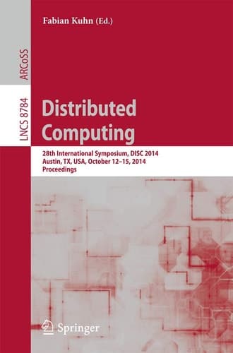 Distributed Computing 28th International Symposium DISC 2014, Austin, TX, USA, October 12-15, 2014, Proceedings
