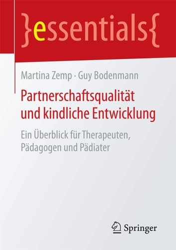 Partnerschaftsqualität und kindliche Entwicklung Ein Überblick für Therapeuten, Pädagogen und Pädiater