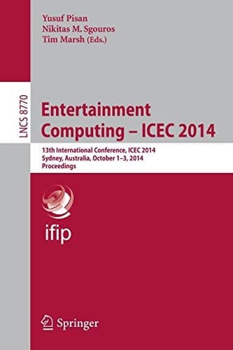 Entertainment Computing - ICEC 2014 13th International Conference, ICEC 2014, Sydney, Australia, October 1-3, 2014, Proceedings
