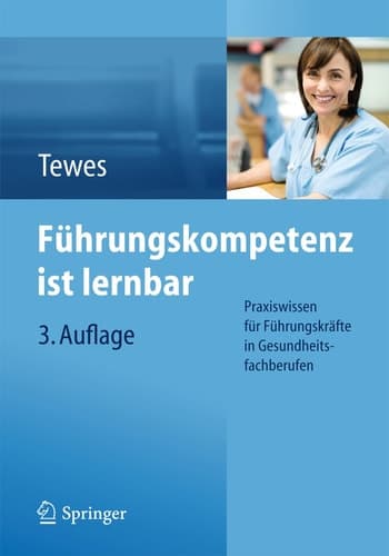Führungskompetenz ist lernbar Praxiswissen für Führungskräfte in Gesundheitsfachberufen