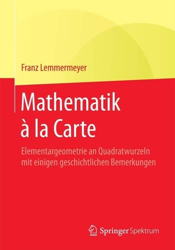 Mathematik à la Carte Elementargeometrie an Quadratwurzeln mit einigen geschichtlichen Bemerkungen