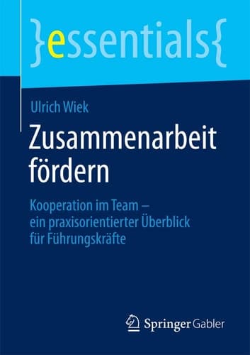 Zusammenarbeit fördern Kooperation im Team – ein praxisorientierter Überblick für Führungskräfte