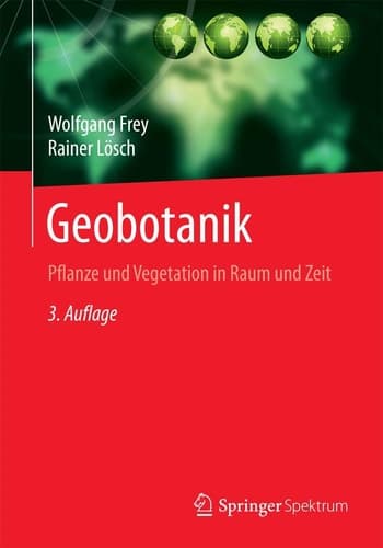 Geobotanik Pflanze und Vegetation in Raum und Zeit