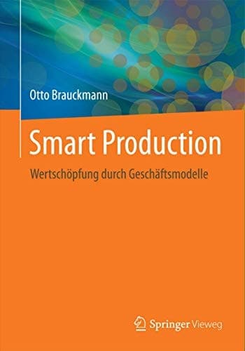 Smart Production Wertschöpfung durch Geschäftsmodelle