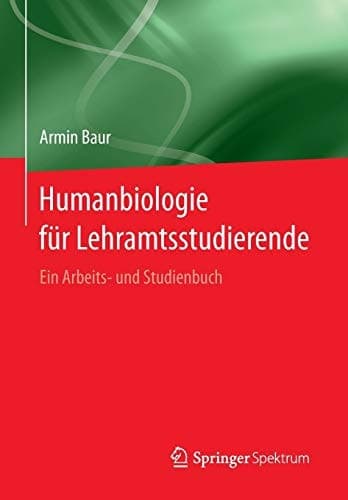 Humanbiologie für Lehramtsstudierende Ein Arbeits- und Studienbuch