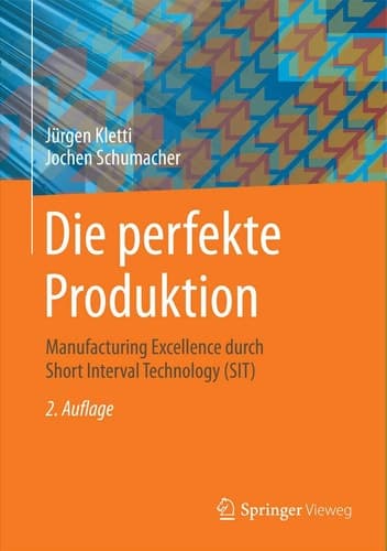 Die perfekte Produktion Manufacturing Excellence durch Short Interval Technology (SIT)