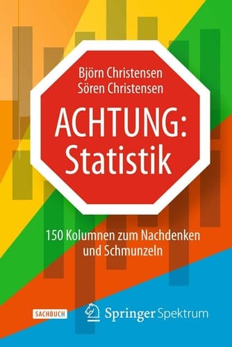 Achtung: Statistik 150 Kolumnen zum Nachdenken und Schmunzeln