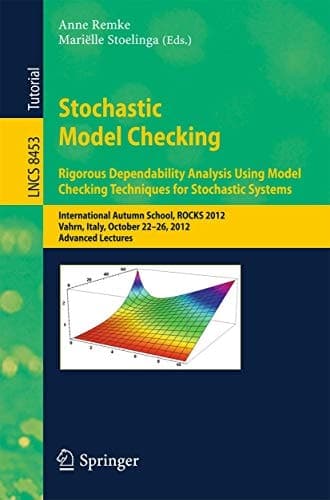 Stochastic Model Checking International Autumn School, ROCKS 2012, Vahrn, Italy, October 22-26, 2012. Advanced Lectures