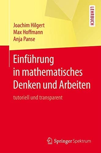 Einführung in mathematisches Denken und Arbeiten tutoriell und transparent