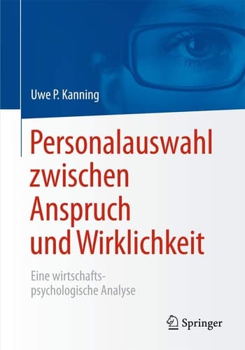 Personalauswahl zwischen Anspruch und Wirklichkeit Eine wirtschaftspsychologische Analyse