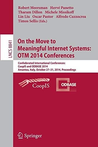 On the Move to Meaningful Internet Systems: OTM 2014 Conferences Confederated International Conferences: CoopIS and ODBASE 2014, Amantea, Italy, October 27-31, 2014. Proceedings