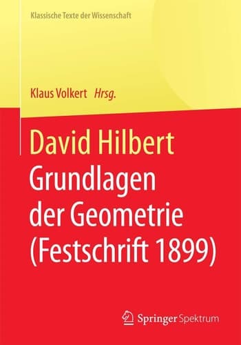 David Hilbert Grundlagen der Geometrie (Festschrift 1899)