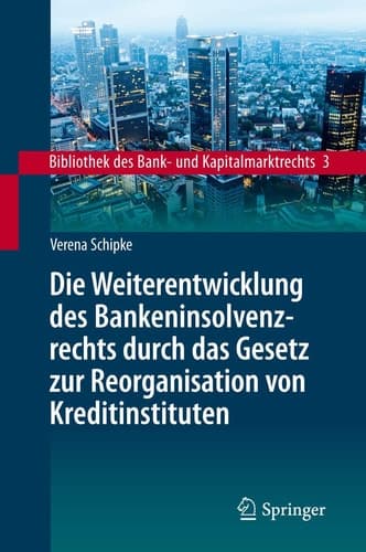 Die Weiterentwicklung des Bankeninsolvenzrechts durch das Gesetz zur Reorganisation von Kreditinstituten Eine Untersuchung unter besonderer Berücksichtigung des Schweizer Rechts